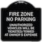 Signmission No Parking Fire Zone Unauthorized Vehicles Will Be Ticketed Towed at Owner Expense, BS-1818-23671 A-DES-BS-1818-23671 - alternate 1